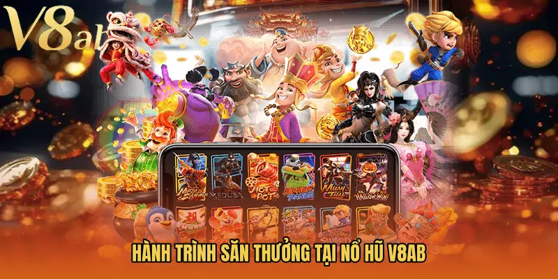 Hành trình săn thưởng tại Nổ hũ V8AB