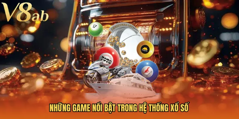 Những game nổi bật trong hệ thống xổ số
