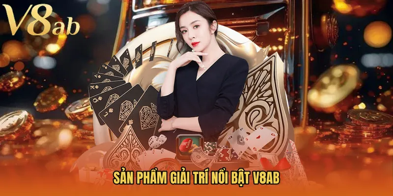 Sản phẩm giải trí nổi bật V8AB
