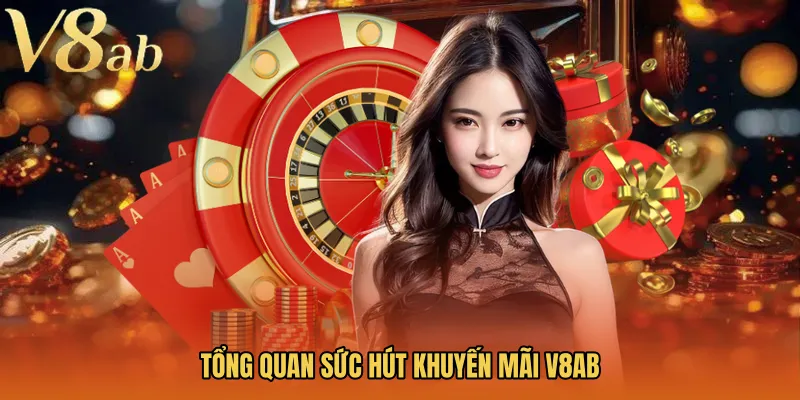 Tổng quan sức hút khuyến mãi V8AB